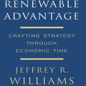 خرید و دانلود نسخه کامل کتاب Renewable Advantage Crafting Strategy Through Economic Time