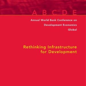 خرید و دانلود نسخه کامل کتاب Rethinking Infrastructure for Development (Annual World Bank Conference on Development Economics)