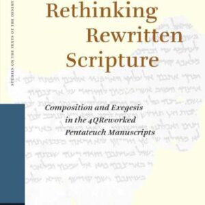 خرید و دانلود نسخه کامل کتاب Rethinking Rewritten Scripture: Composition and Exegesis in the 4QReworked Pentateuch Manuscripts