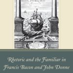 خرید و دانلود نسخه کامل کتاب Rhetoric and the Familiar in Francis Bacon and John Donne