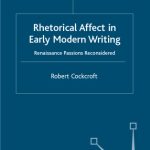 خرید و دانلود نسخه کامل کتاب Rhetorical Affect in Early Modern Writing: Renaissance Passions Reconsidered