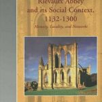 خرید و دانلود نسخه کامل کتاب Rievaulx Abbey and its Social Context, 1132-1300: Memory, Locality, and Networks