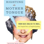 خرید و دانلود نسخه کامل کتاب Righting the Mother Tongue: From Olde English to Email, the Tangled Story of English Spelling