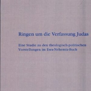 خرید و دانلود نسخه کامل کتاب Ringen um die Verfassung Judas: Eine Studie zu den theologisch-politischen Vorstellungen im Esra-Nehemia-Buch
