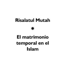 خرید و دانلود نسخه کامل کتاب Risalatul Mutah: El matrimonio temporal en el Islam