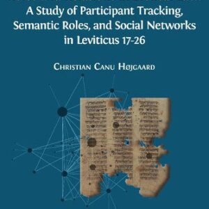 خرید و دانلود نسخه کامل کتاب Roles and Relations in Biblical Law: A Study of Participant Tracking, Semantic Roles, and Social Networks in Leviticus 17-26