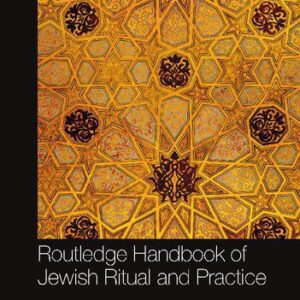 خرید و دانلود نسخه کامل کتاب Routledge Handbook of Jewish Ritual and Practice