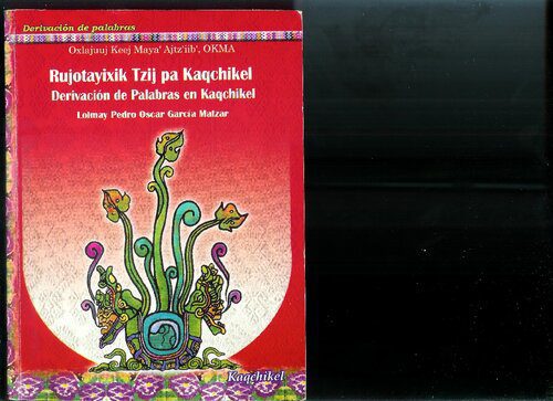 خرید و دانلود نسخه کامل کتاب Rujotayixik Tzij pa Kaqchikel. Derivación de Palabras en Kaqchikel_68b6efafa8617.jpeg خرید و دانلود نسخه کامل کتاب Rujotayixik Tzij pa Kaqchikel. Derivación de Palabras en Kaqchikel