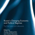خرید و دانلود نسخه کامل کتاب Russia’s Changing Economic and Political Regimes: The Putin Years and Afterwards