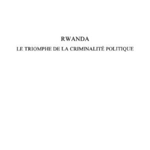 خرید و دانلود نسخه کامل کتاب Rwanda, le triomphe de la criminalité politique