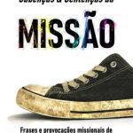 خرید و دانلود نسخه کامل کتاب Sabenças & Sentenças da Missão: Frases e provocações missionais de Sammis Reachers