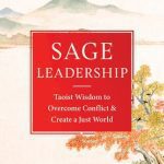 خرید و دانلود نسخه کامل کتاب Sage Leadership : Taoist Wisdom to Overcome Conflict and Create a Just World – translations from the Huainanzi