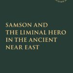 خرید و دانلود نسخه کامل کتاب Samson and the Liminal Hero in the Ancient Near East