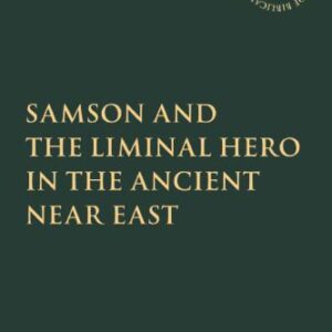 خرید و دانلود نسخه کامل کتاب Samson and the Liminal Hero in the Ancient Near East