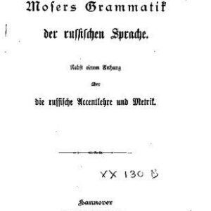 خرید و دانلود نسخه کامل کتاب Schlüssel zu Mosers Grammatik der russischen Sprache. Nebst einem Anhang über die russische Accentlehre und Metrik