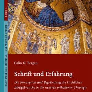 خرید و دانلود نسخه کامل کتاب Schrift und Erfahrung : Die Konzeption und Begründung des kirchlichen Bibelgebrauchs in der neueren orthodoxen Theologie