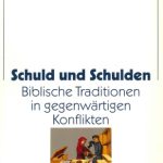 خرید و دانلود نسخه کامل کتاب Schuld und Schulden. Biblische Traditionen in gegenwärtigen Konflikten