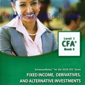 خرید و دانلود نسخه کامل کتاب SchweserNotes. 2010 CFA. Level 1 Book 5: Fixed Income, derivatives and alternate investments