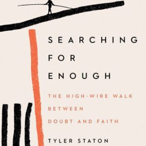 خرید و دانلود نسخه کامل کتاب Searching for Enough: The High-Wire Walk Between Doubt and Faith