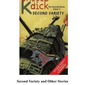 خرید و دانلود نسخه کامل کتاب Second Variety: And Other Classic Stories (The Collected Stories of Philip K. Dick, Vol. 3)