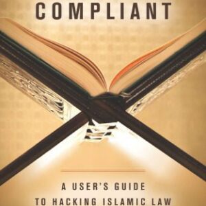 خرید و دانلود نسخه کامل کتاب Sharia Compliant. A User’s Guide to Hacking Islamic Law