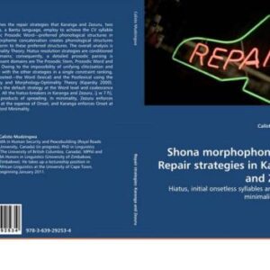 خرید و دانلود نسخه کامل کتاب Shona morphophonemics: Repair strategies in Karanga and Zezuru: Hiatus, initial onsetless syllables and prosodic minimality in Shona
