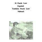 خرید و دانلود نسخه کامل کتاب Si Puede Leer Español También Puede Leer Náhuatl