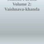 خرید و دانلود نسخه کامل کتاب Skanda Purana Volume 2: Vaishnava-khanda