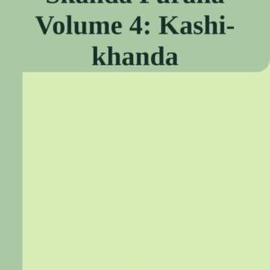 خرید و دانلود نسخه کامل کتاب Skanda Purana Volume 4: Kashi-khanda