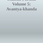خرید و دانلود نسخه کامل کتاب Skanda Purana Volume 5: Avantya-khanda