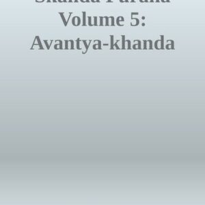 خرید و دانلود نسخه کامل کتاب Skanda Purana Volume 5: Avantya-khanda