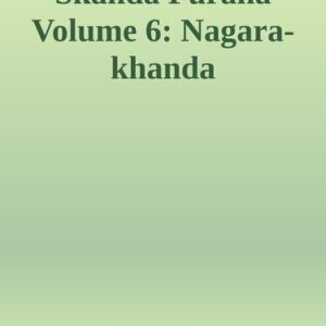 خرید و دانلود نسخه کامل کتاب Skanda Purana Volume 6: Nagara-khanda