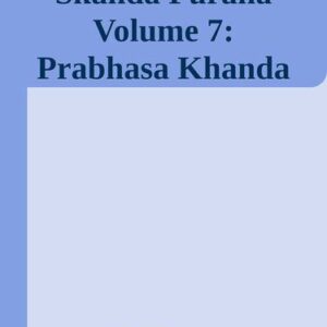 خرید و دانلود نسخه کامل کتاب Skanda Purana Volume 7: Prabhasa Khanda