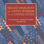 خرید و دانلود نسخه کامل کتاب Skilled Immigrant and Native Workers in the United States:  The Economic Competition Debate and Beyond (The New Americans) (Criminal Justice)