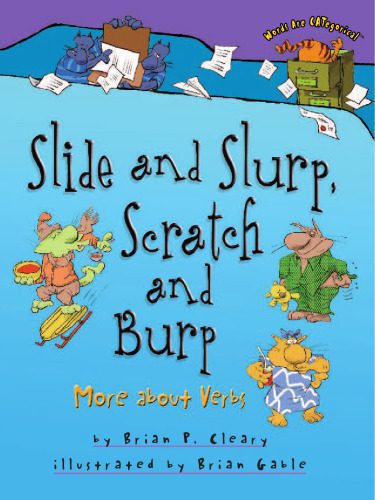 خرید و دانلود نسخه کامل کتاب Slide and Slurp, Scratch and Burp: More About Verbs (Words Are Categorical)_68c2eab61d34a.jpeg خرید و دانلود نسخه کامل کتاب Slide and Slurp, Scratch and Burp: More About Verbs (Words Are Categorical)