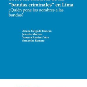 خرید و دانلود نسخه کامل کتاب Sobre los nombres de las “bandas criminales” en Lima: ¿quién pone los nombres a las bandas?