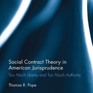 خرید و دانلود نسخه کامل کتاب Social Contract Theory in American Jurisprudence: Too Much Liberty and Too Much Authority