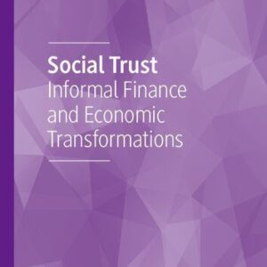 خرید و دانلود نسخه کامل کتاب Social Trust: Informal Finance and Economic Transformations