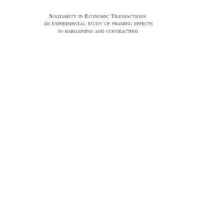 خرید و دانلود نسخه کامل کتاب Solidarity in Economic Transactions: An experimental study of framing effects in bargaining and contracting