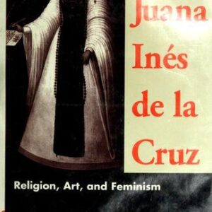 خرید و دانلود نسخه کامل کتاب Sor Juana Inés de la Cruz : religion, art, and feminism