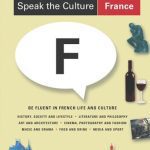 خرید و دانلود نسخه کامل کتاب Speak the Culture: France: Be Fluent in French Life and Culture
