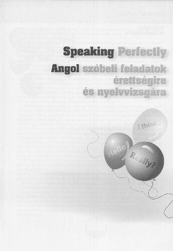 خرید و دانلود نسخه کامل کتاب Speaking Perfectly: Angol szóbeli feladatok érettségire és nyelvizsgára_68c0737b47706.jpeg خرید و دانلود نسخه کامل کتاب Speaking Perfectly: Angol szóbeli feladatok érettségire és nyelvizsgára