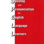 خرید و دانلود نسخه کامل کتاب Spelling and Pronunciation for English Language Learners: Practice Book