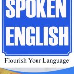 خرید و دانلود نسخه کامل کتاب Spoken English: Flourish Your Language