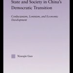 خرید و دانلود نسخه کامل کتاب State and Society in China’s Democratic Transition: Confucianism, Leninism, and Economic Development (East Asia (New York, N.Y.).)