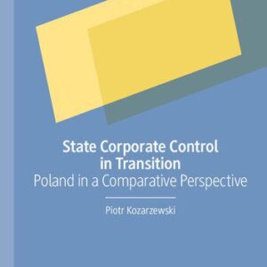 خرید و دانلود نسخه کامل کتاب State Corporate Control in Transition: Poland in a Comparative Perspective