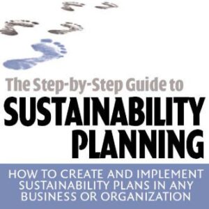 خرید و دانلود نسخه کامل کتاب Step-by-Step Guide to Sustainability Planning: How to Create and Implement Sustainability Plans in Any Business or Organization