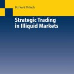 خرید و دانلود نسخه کامل کتاب Strategic Trading in Illiquid Markets (Lecture Notes in Economics and Mathematical Systems)