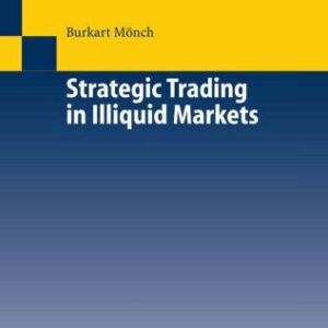 خرید و دانلود نسخه کامل کتاب Strategic Trading in Illiquid Markets (Lecture Notes in Economics and Mathematical Systems)