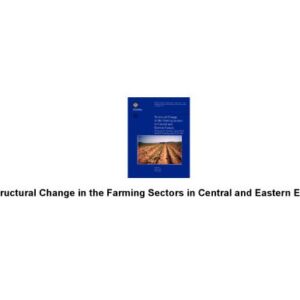 خرید و دانلود نسخه کامل کتاب Structural Change in the Farming Sectors in Central and Eastern Europe: Lessons for Eu Accession-Second World Bank Fao Workshop, June 27-29, 1999 (World Bank Technical Paper)